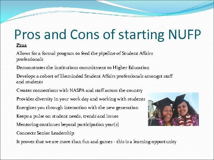 Pros and Cons of starting NUFP Pros Allows for a formal program to feed