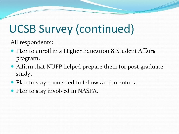 UCSB Survey (continued) All respondents: Plan to enroll in a Higher Education & Student