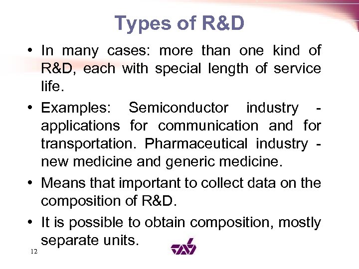 Types of R&D • In many cases: more than one kind of R&D, each