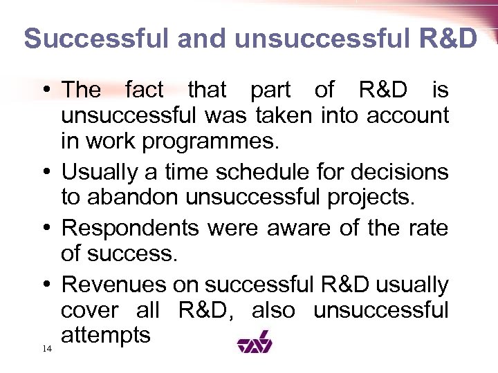 Successful and unsuccessful R&D • The fact that part of R&D is unsuccessful was