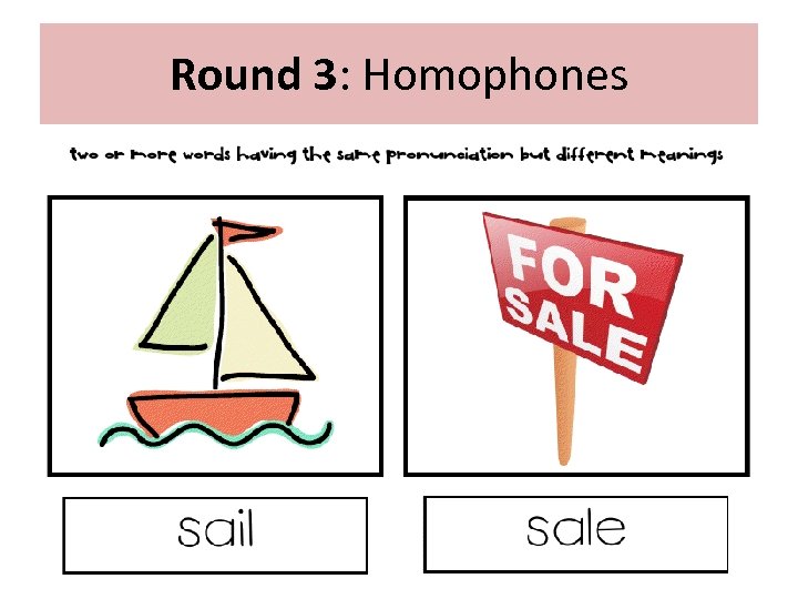 Round 3: Homophones 