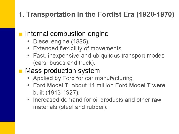 1. Transportation in the Fordist Era (1920 -1970) ■ Internal combustion engine • Diesel