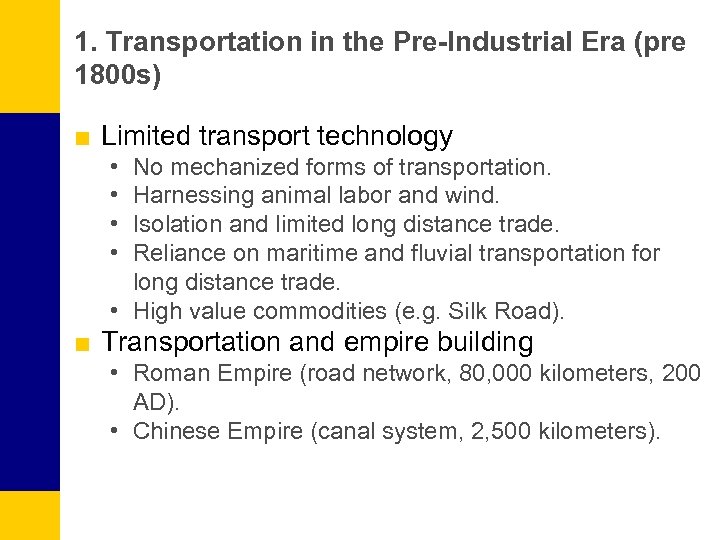 1. Transportation in the Pre-Industrial Era (pre 1800 s) ■ Limited transport technology •