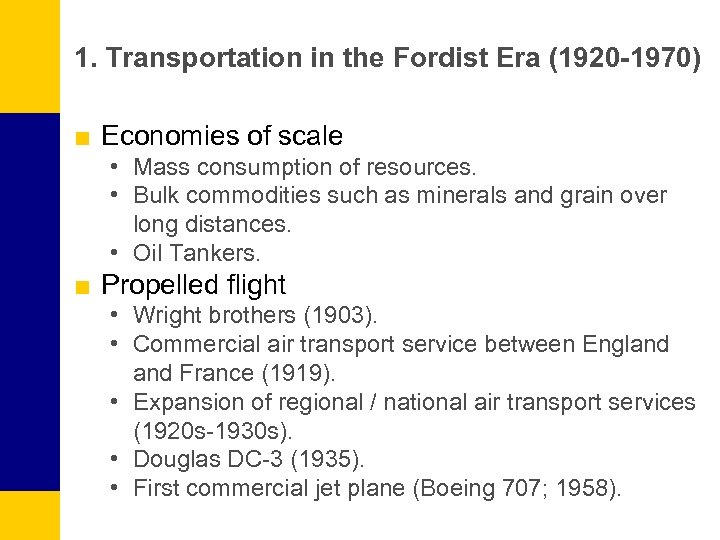 1. Transportation in the Fordist Era (1920 -1970) ■ Economies of scale • Mass