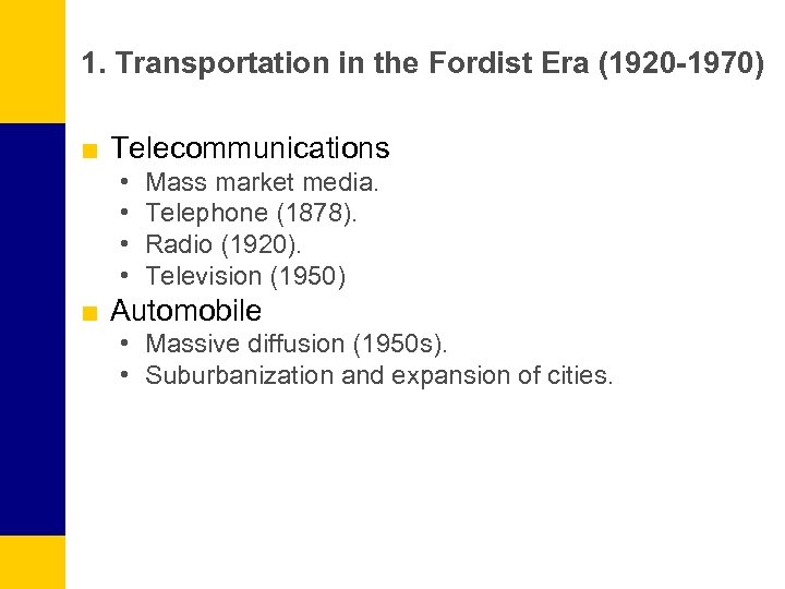 1. Transportation in the Fordist Era (1920 -1970) ■ Telecommunications • • Mass market