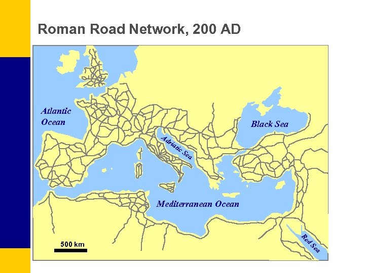 Roman Road Network, 200 AD Atlantic Ocean Black Sea Ad ria t ic S