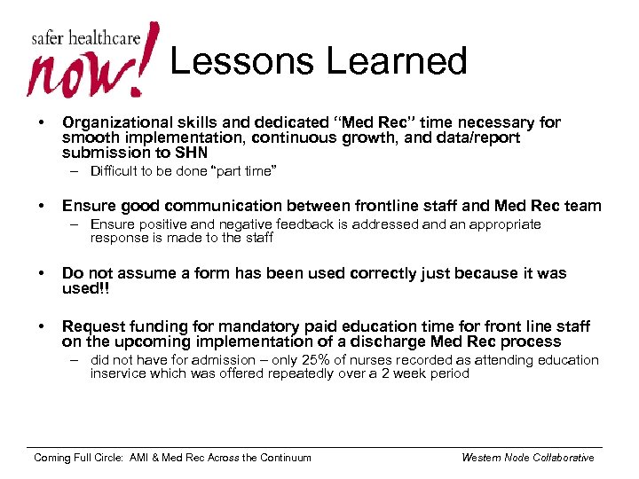 Lessons Learned • Organizational skills and dedicated “Med Rec” time necessary for smooth implementation,