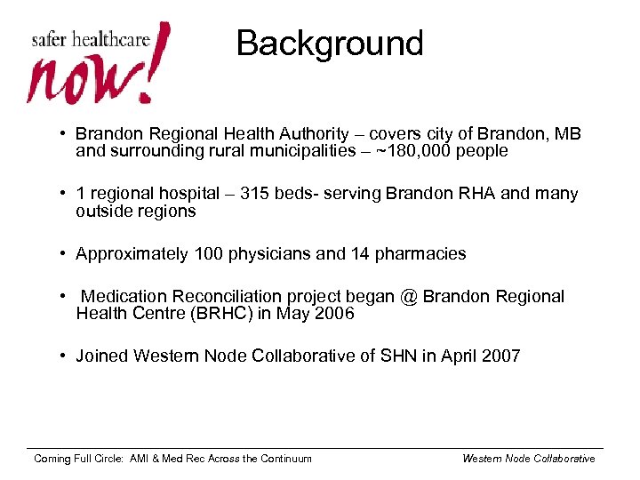Background • Brandon Regional Health Authority – covers city of Brandon, MB and surrounding