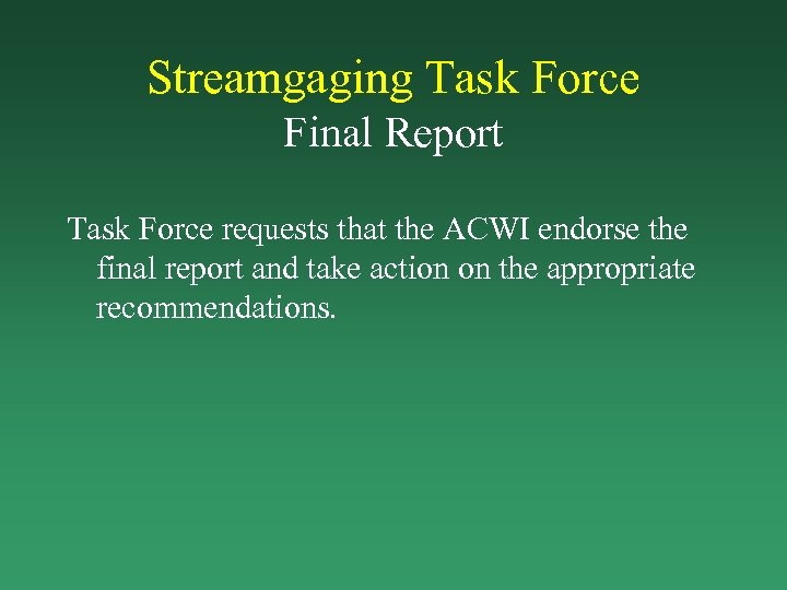 Streamgaging Task Force Final Report Task Force requests that the ACWI endorse the final