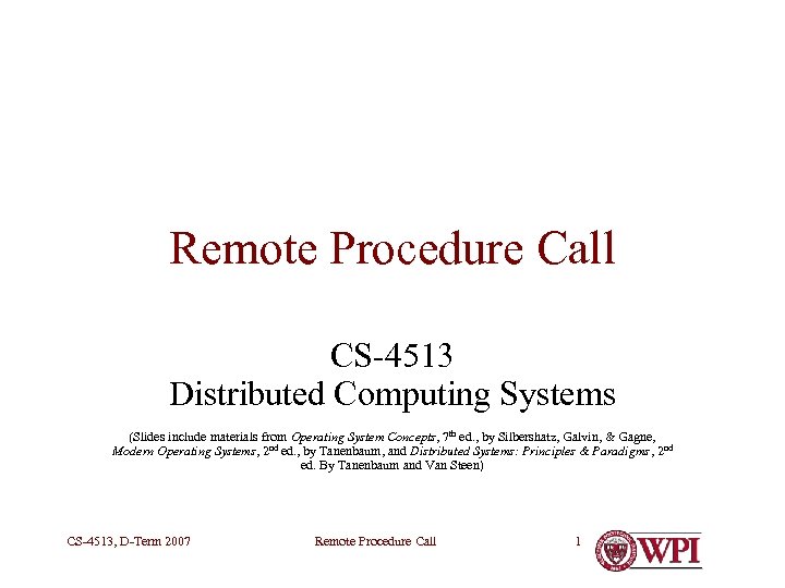 Remote Procedure Call CS-4513 Distributed Computing Systems (Slides include materials from Operating System Concepts,