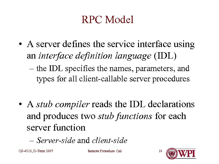 RPC Model • A server defines the service interface using an interface definition language