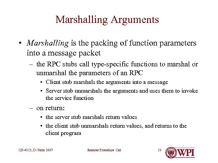 Marshalling Arguments • Marshalling is the packing of function parameters into a message packet