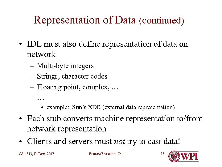 Representation of Data (continued) • IDL must also define representation of data on network