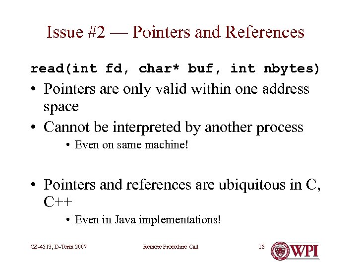 Issue #2 — Pointers and References read(int fd, char* buf, int nbytes) • Pointers