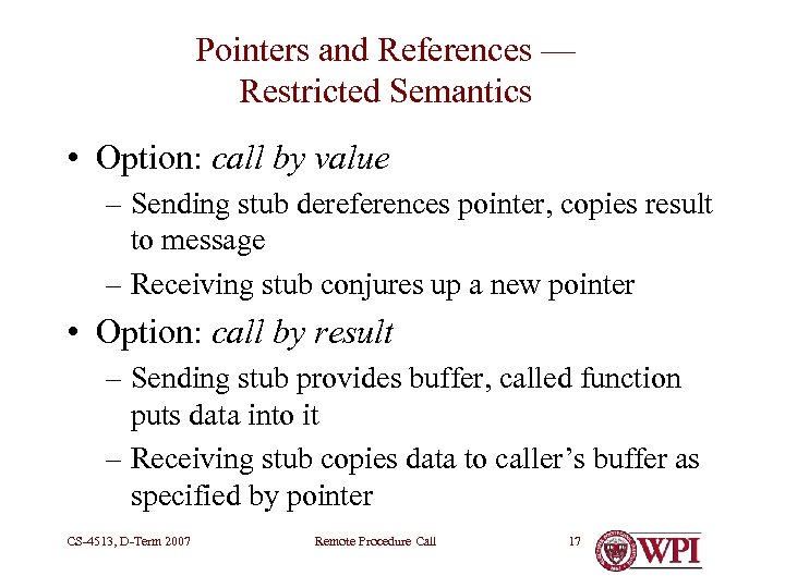 Pointers and References — Restricted Semantics • Option: call by value – Sending stub