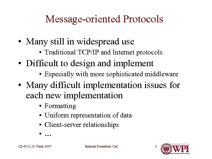 Message-oriented Protocols • Many still in widespread use • Traditional TCP/IP and Internet protocols