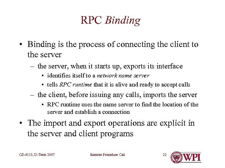 RPC Binding • Binding is the process of connecting the client to the server