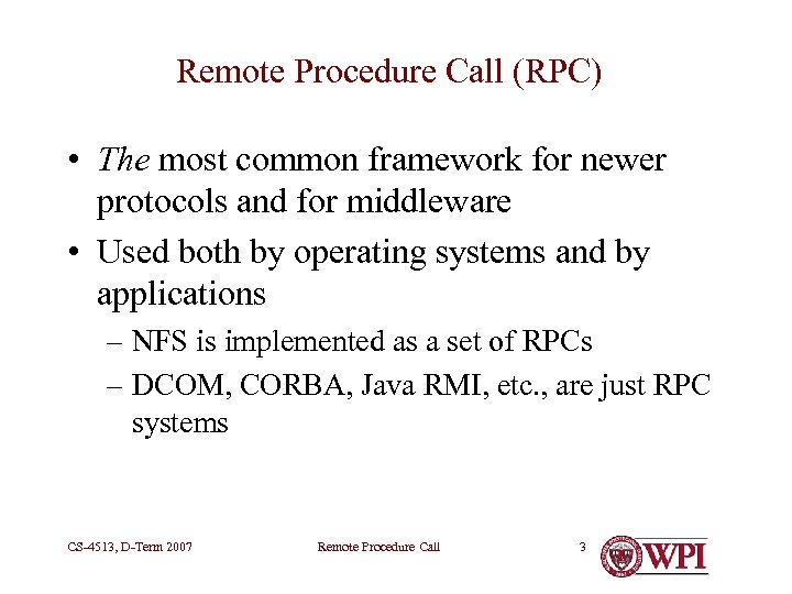 Remote Procedure Call (RPC) • The most common framework for newer protocols and for