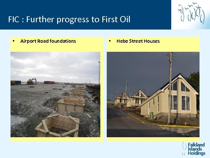 FIC : Further progress to First Oil • Airport Road foundations • Hebe Street
