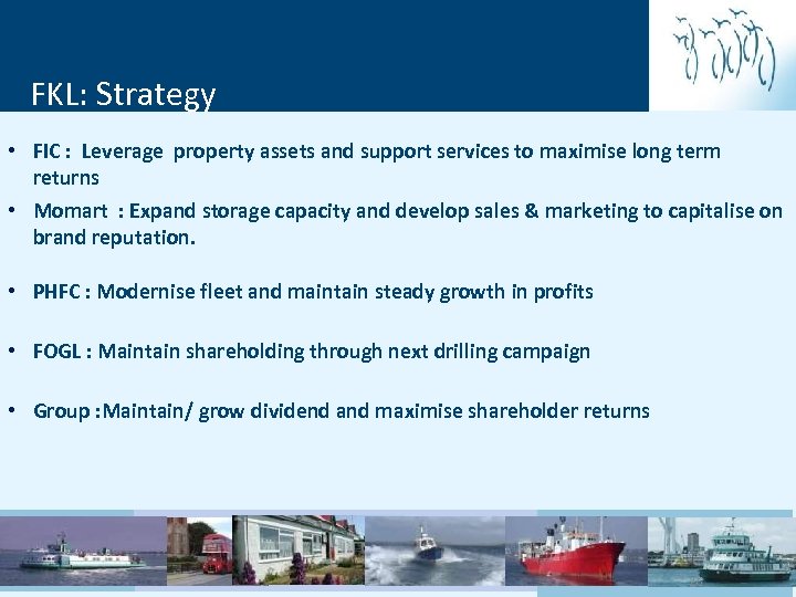 FKL: Strategy • FIC : Leverage property assets and support services to maximise long