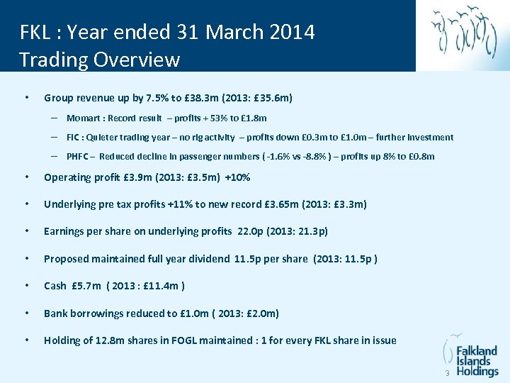FKL : Year ended 31 March 2014 Trading Overview • Group revenue up by