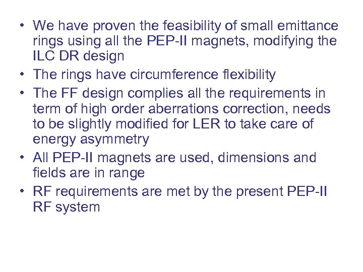  • We have proven the feasibility of small emittance rings using all the