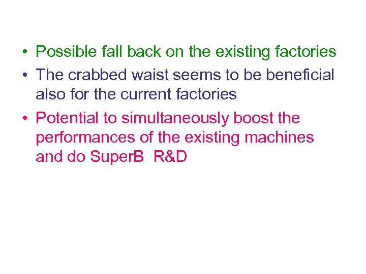  • Possible fall back on the existing factories • The crabbed waist seems