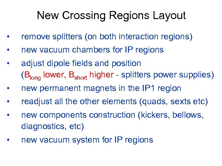 New Crossing Regions Layout • remove splitters (on both interaction regions) • new vacuum