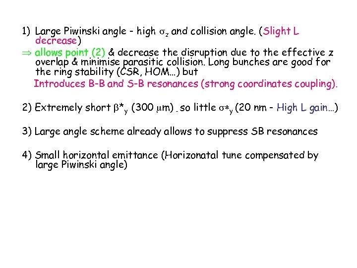 1) Large Piwinski angle - high sz and collision angle. (Slight L decrease) Þ