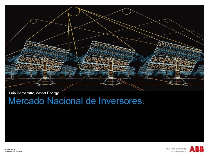 Luis Camarotto, Smart Energy Mercado Nacional de Inversores. © ABB Group 17 March 2018