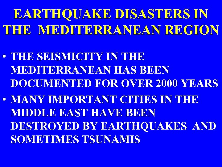 EARTHQUAKE DISASTERS IN THE MEDITERRANEAN REGION • THE SEISMICITY IN THE MEDITERRANEAN HAS BEEN