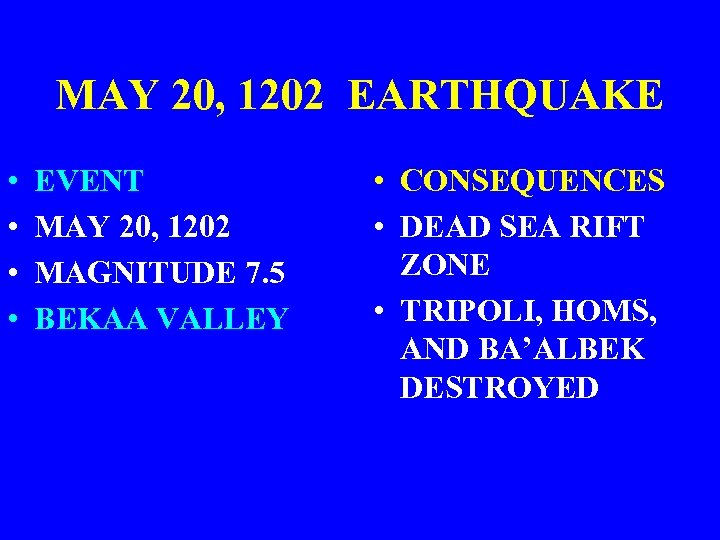 MAY 20, 1202 EARTHQUAKE • • EVENT MAY 20, 1202 MAGNITUDE 7. 5 BEKAA