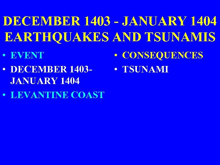 DECEMBER 1403 - JANUARY 1404 EARTHQUAKES AND TSUNAMIS • EVENT • CONSEQUENCES • DECEMBER