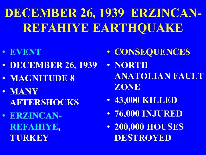 DECEMBER 26, 1939 ERZINCANREFAHIYE EARTHQUAKE • • EVENT DECEMBER 26, 1939 MAGNITUDE 8 MANY