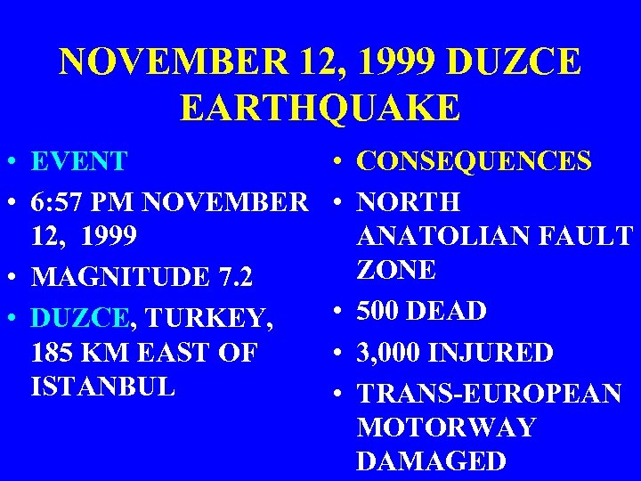 NOVEMBER 12, 1999 DUZCE EARTHQUAKE • EVENT • 6: 57 PM NOVEMBER 12, 1999