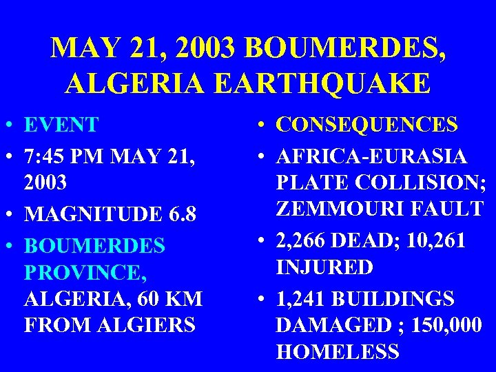 MAY 21, 2003 BOUMERDES, ALGERIA EARTHQUAKE • EVENT • 7: 45 PM MAY 21,