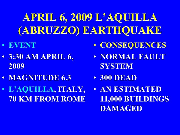 APRIL 6, 2009 L’AQUILLA (ABRUZZO) EARTHQUAKE • EVENT • 3: 30 AM APRIL 6,
