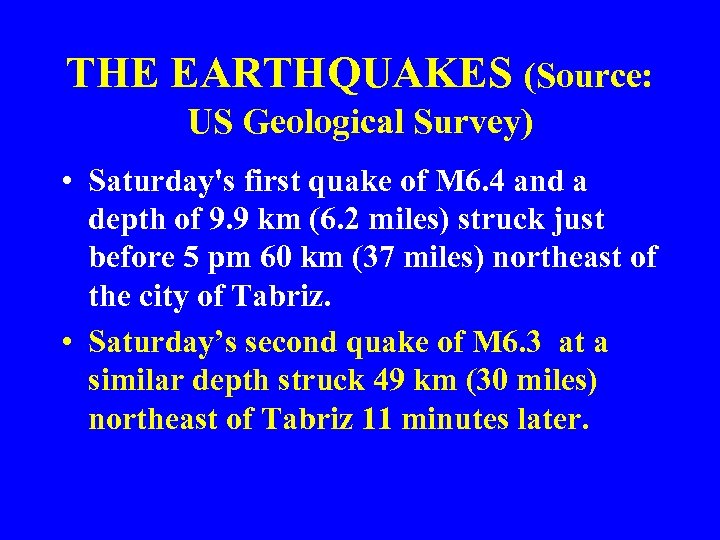 THE EARTHQUAKES (Source: US Geological Survey) • Saturday's first quake of M 6. 4