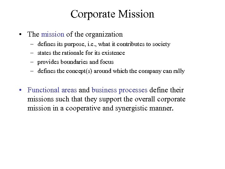 Corporate Mission • The mission of the organization – – defines its purpose, i.