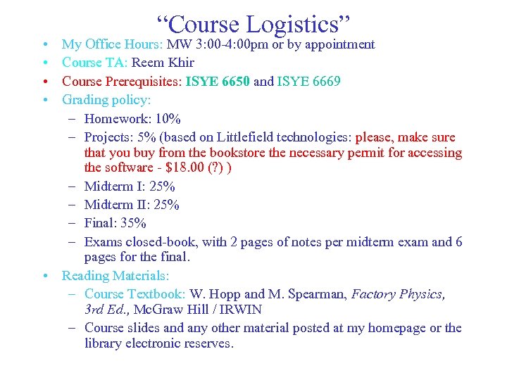  • • “Course Logistics” My Office Hours: MW 3: 00 -4: 00 pm