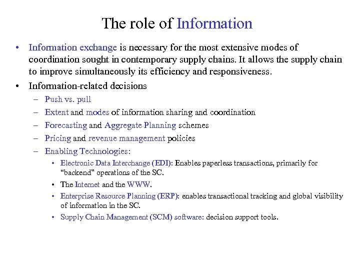 The role of Information • Information exchange is necessary for the most extensive modes