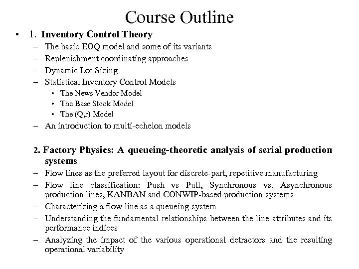 Course Outline • 1. Inventory Control Theory – – The basic EOQ model and