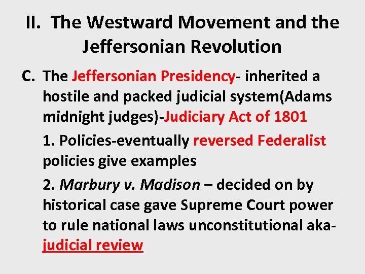 II. The Westward Movement and the Jeffersonian Revolution C. The Jeffersonian Presidency- inherited a
