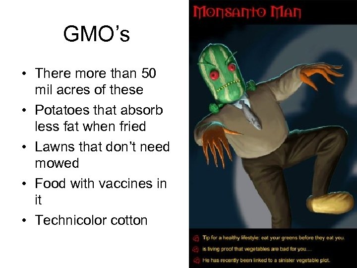 GMO’s • There more than 50 mil acres of these • Potatoes that absorb