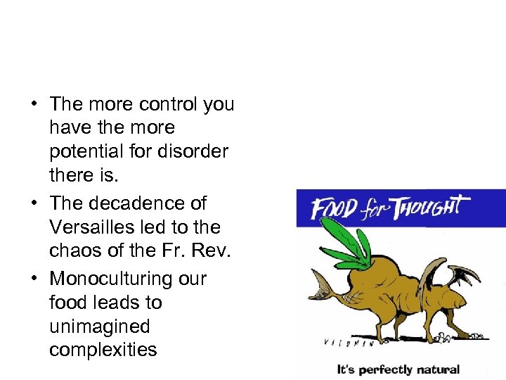  • The more control you have the more potential for disorder there is.