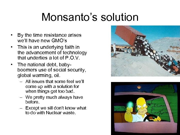 Monsanto’s solution • By the time resistance arises we’ll have new GMO’s • This