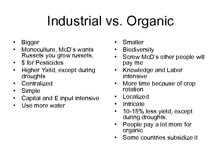Industrial vs. Organic • Bigger • Monoculture, Mc. D’s wants Russets you grow russets.