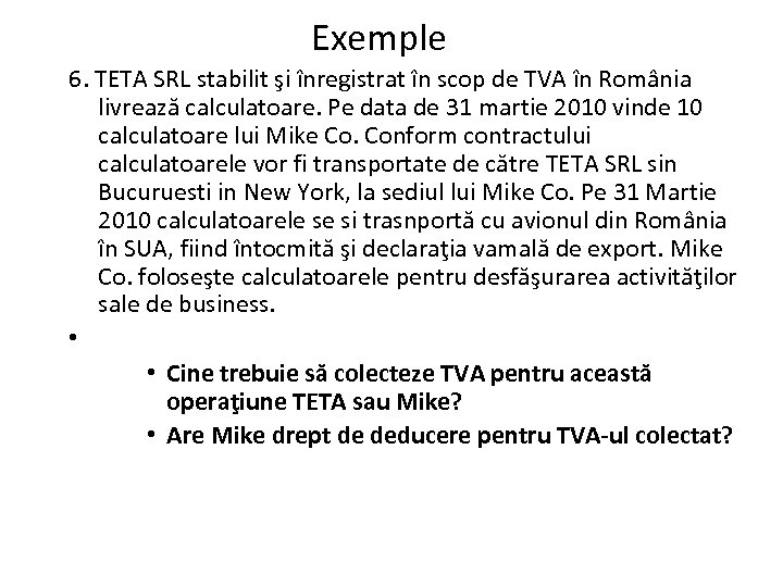 Exemple 6. TETA SRL stabilit şi înregistrat în scop de TVA în România livrează