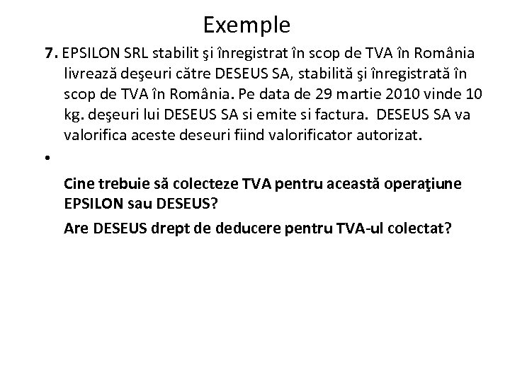 Exemple 7. EPSILON SRL stabilit şi înregistrat în scop de TVA în România livrează