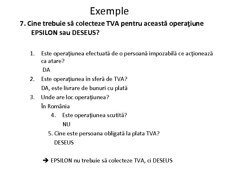 Exemple 7. Cine trebuie să colecteze TVA pentru această operaţiune EPSILON sau DESEUS? 1.